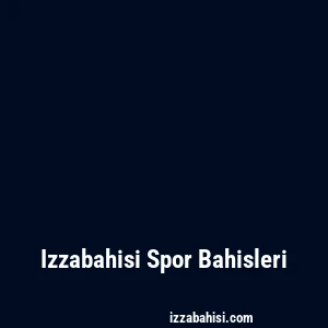 Izzabahisi Spor Bahisleri